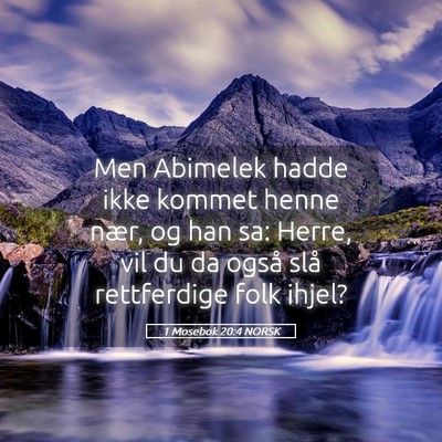 Picture 05 - 1 Mosebok 20:4 NORSK - Men Abimelek hadde ikke kommet henne nær, og han - Bible Verse Picture