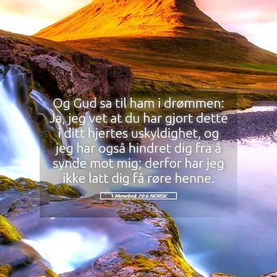 Picture 05 - 1 Mosebok 20:6 NORSK - Og Gud sa til ham i drømmen: Ja, jeg vet at du - Bible Verse Picture