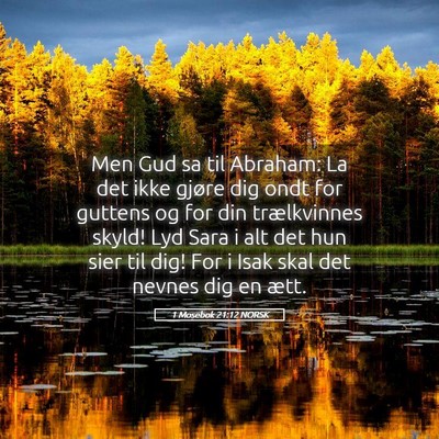Picture 05 - 1 Mosebok 21:12 NORSK - Men Gud sa til Abraham: La det ikke gjøre dig - Bible Verse Picture