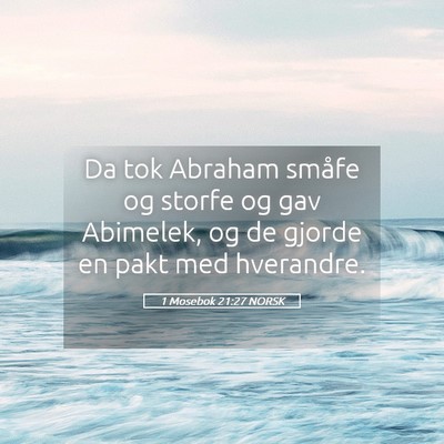 Picture 05 - 1 Mosebok 21:27 NORSK - Da tok Abraham småfe og storfe og gav Abimelek, - Bible Verse Picture