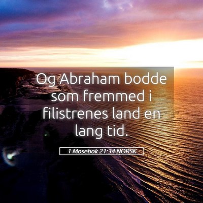 Picture 05 - 1 Mosebok 21:34 NORSK - Og Abraham bodde som fremmed i filistrenes land - Bible Verse Picture