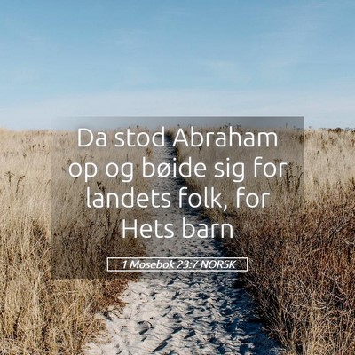 Picture 05 - 1 Mosebok 23:7 NORSK - Da stod Abraham op og bøide sig for landets - Bible Verse Picture