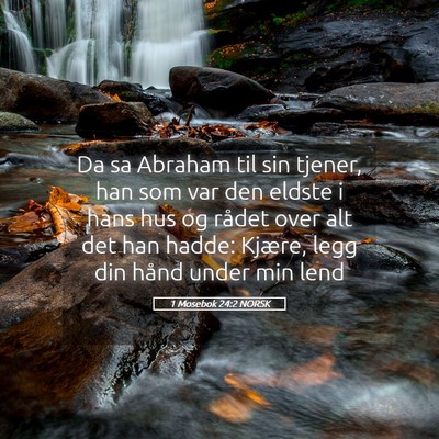 Picture 05 - 1 Mosebok 24:2 NORSK - Da sa Abraham til sin tjener, han som var den - Bible Verse Picture