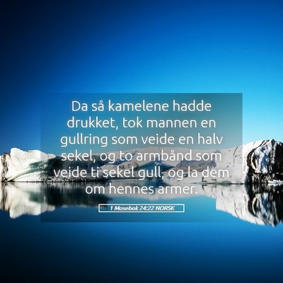 Picture 05 - 1 Mosebok 24:22 NORSK - Da så kamelene hadde drukket, tok mannen en - Bible Verse Picture