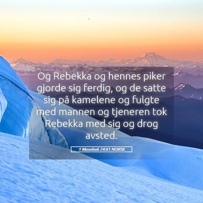 Picture 05 - 1 Mosebok 24:61 NORSK - Og Rebekka og hennes piker gjorde sig ferdig, og - Bible Verse Picture