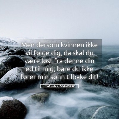 Picture 05 - 1 Mosebok 24:8 NORSK - Men dersom kvinnen ikke vil følge dig, da skal - Bible Verse Picture