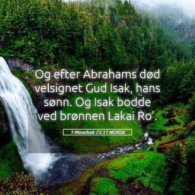 Picture 05 - 1 Mosebok 25:11 NORSK - Og efter Abrahams død velsignet Gud Isak, hans - Bible Verse Picture