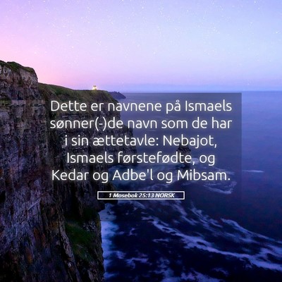 Picture 05 - 1 Mosebok 25:13 NORSK - Dette er navnene på Ismaels sønner(-)de navn - Bible Verse Picture