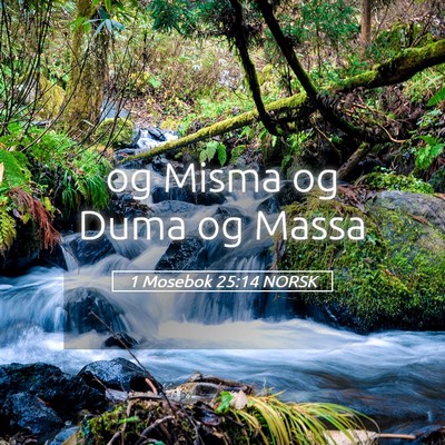 Picture 05 - 1 Mosebok 25:14 NORSK - og Misma og Duma og - Bible Verse Picture