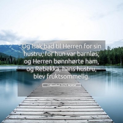 Picture 05 - 1 Mosebok 25:21 NORSK - Og Isak bad til Herren for sin hustru, for hun - Bible Verse Picture