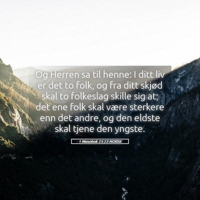 Picture 05 - 1 Mosebok 25:23 NORSK - Og Herren sa til henne: I ditt liv er det to - Bible Verse Picture