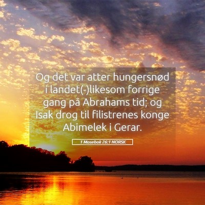Picture 05 - 1 Mosebok 26:1 NORSK - Og det var atter hungersnød i landet(-)likesom - Bible Verse Picture