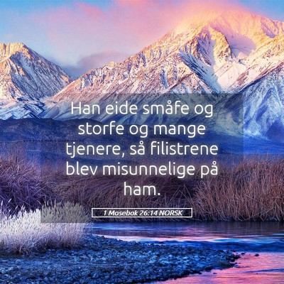 Picture 05 - 1 Mosebok 26:14 NORSK - Han eide småfe og storfe og mange tjenere, så - Bible Verse Picture