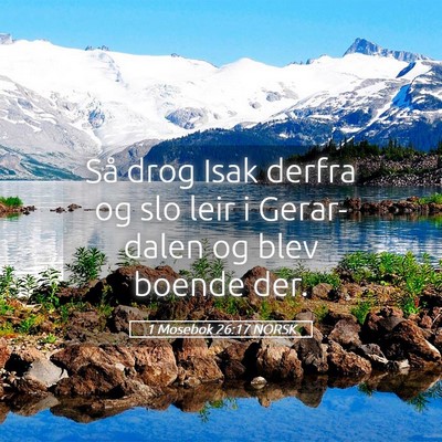 Picture 05 - 1 Mosebok 26:17 NORSK - Så drog Isak derfra og slo leir i Gerar-dalen og - Bible Verse Picture