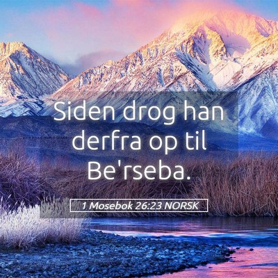 Picture 05 - 1 Mosebok 26:23 NORSK - Siden drog han derfra op til - Bible Verse Picture
