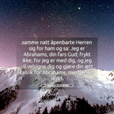 Picture 05 - 1 Mosebok 26:24 NORSK - samme natt åpenbarte Herren sig for ham og sa: - Bible Verse Picture