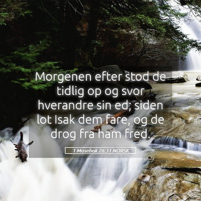 Picture 05 - 1 Mosebok 26:31 NORSK - Morgenen efter stod de tidlig op og svor - Bible Verse Picture