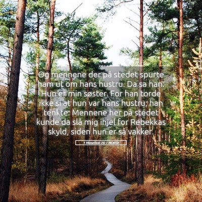 Picture 05 - 1 Mosebok 26:7 NORSK - Og mennene der på stedet spurte ham ut om hans - Bible Verse Picture