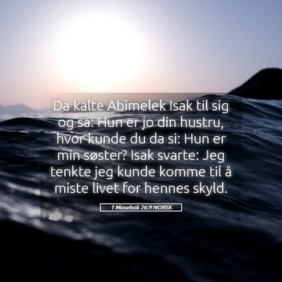 Picture 05 - 1 Mosebok 26:9 NORSK - Da kalte Abimelek Isak til sig og sa: Hun er jo - Bible Verse Picture