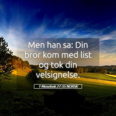 Picture 05 - 1 Mosebok 27:35 NORSK - Men han sa: Din bror kom med list og tok din - Bible Verse Picture