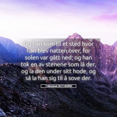 Picture 05 - 1 Mosebok 28:11 NORSK - Og han kom til et sted hvor han blev natten over, - Bible Verse Picture