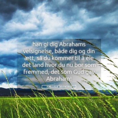Picture 05 - 1 Mosebok 28:4 NORSK - han gi dig Abrahams velsignelse, både dig og din - Bible Verse Picture
