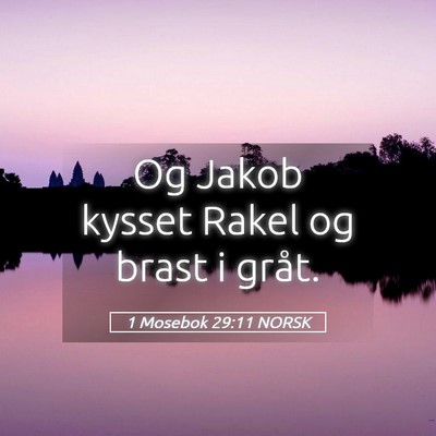 Picture 05 - 1 Mosebok 29:11 NORSK - Og Jakob kysset Rakel og brast i - Bible Verse Picture