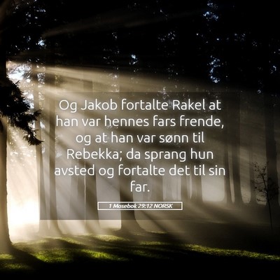 Picture 05 - 1 Mosebok 29:12 NORSK - Og Jakob fortalte Rakel at han var hennes fars - Bible Verse Picture