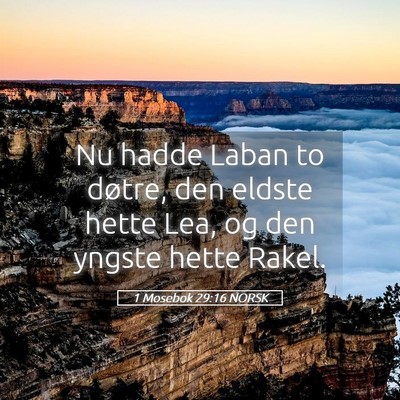 Picture 05 - 1 Mosebok 29:16 NORSK - Nu hadde Laban to døtre, den eldste hette Lea, - Bible Verse Picture