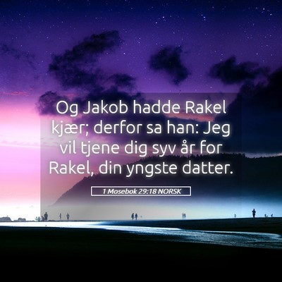 Picture 05 - 1 Mosebok 29:18 NORSK - Og Jakob hadde Rakel kjær; derfor sa han: Jeg - Bible Verse Picture