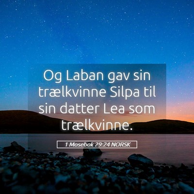 Picture 05 - 1 Mosebok 29:24 NORSK - Og Laban gav sin trælkvinne Silpa til sin datter - Bible Verse Picture