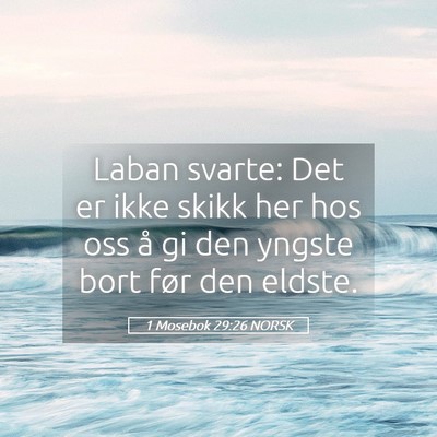 Picture 05 - 1 Mosebok 29:26 NORSK - Laban svarte: Det er ikke skikk her hos oss å gi - Bible Verse Picture