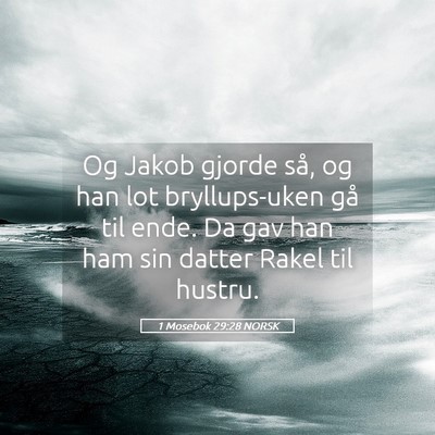 Picture 05 - 1 Mosebok 29:28 NORSK - Og Jakob gjorde så, og han lot bryllups-uken gå - Bible Verse Picture
