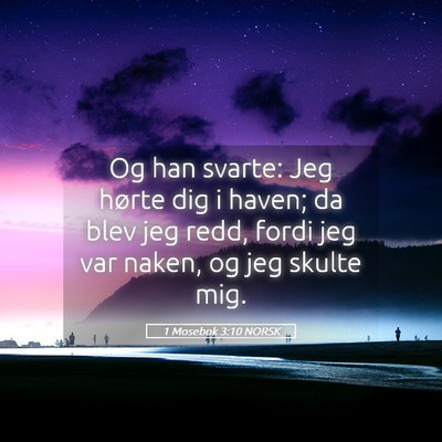 Picture 05 - 1 Mosebok 3:10 NORSK - Og han svarte: Jeg hørte dig i haven; da blev - Bible Verse Picture