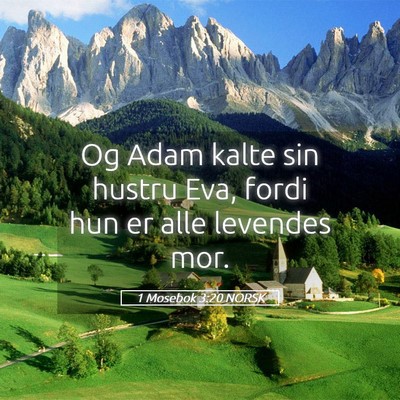 Picture 05 - 1 Mosebok 3:20 NORSK - Og Adam kalte sin hustru Eva, fordi hun er alle - Bible Verse Picture