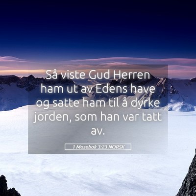 Picture 05 - 1 Mosebok 3:23 NORSK - Så viste Gud Herren ham ut av Edens have og - Bible Verse Picture