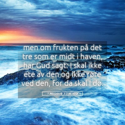 Picture 05 - 1 Mosebok 3:3 NORSK - men om frukten på det tre som er midt i haven, - Bible Verse Picture
