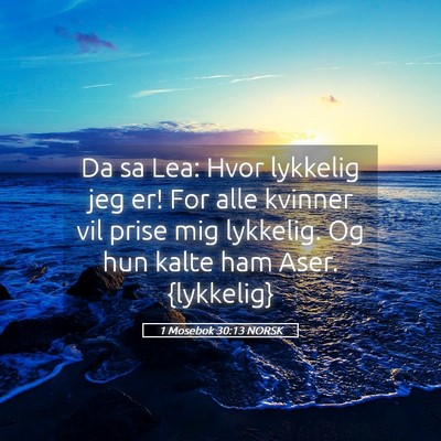 Picture 05 - 1 Mosebok 30:13 NORSK - Da sa Lea: Hvor lykkelig jeg er! For alle kvinner - Bible Verse Picture