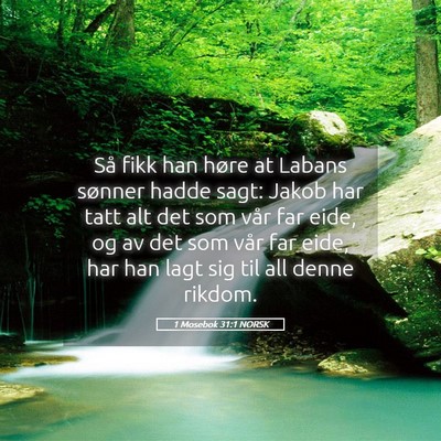 Picture 05 - 1 Mosebok 31:1 NORSK - Så fikk han høre at Labans sønner hadde sagt: - Bible Verse Picture