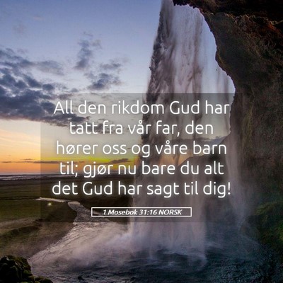 Picture 05 - 1 Mosebok 31:16 NORSK - All den rikdom Gud har tatt fra vår far, den - Bible Verse Picture
