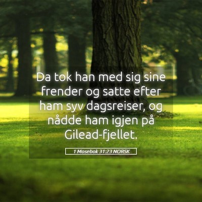 Picture 05 - 1 Mosebok 31:23 NORSK - Da tok han med sig sine frender og satte efter - Bible Verse Picture