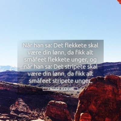 Picture 05 - 1 Mosebok 31:8 NORSK - Når han sa: Det flekkete skal være din lønn, - Bible Verse Picture