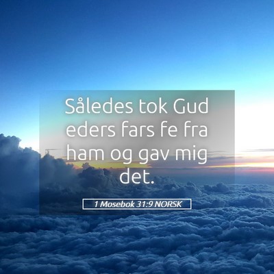 Picture 05 - 1 Mosebok 31:9 NORSK - Således tok Gud eders fars fe fra ham og gav mig - Bible Verse Picture