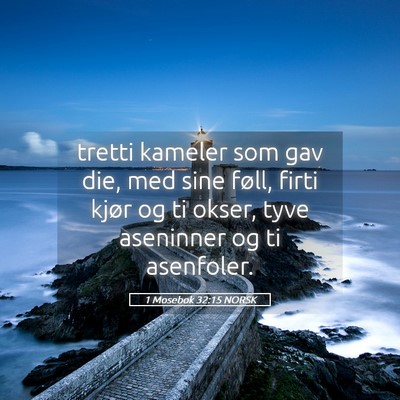Picture 05 - 1 Mosebok 32:15 NORSK - tretti kameler som gav die, med sine føll, firti - Bible Verse Picture