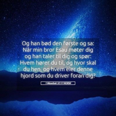 Picture 05 - 1 Mosebok 32:17 NORSK - Og han bød den første og sa: Når min bror Esau - Bible Verse Picture
