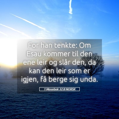 Picture 05 - 1 Mosebok 32:8 NORSK - For han tenkte: Om Esau kommer til den ene leir - Bible Verse Picture