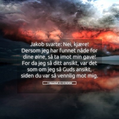Picture 05 - 1 Mosebok 33:10 NORSK - Jakob svarte: Nei, kjære! Dersom jeg har funnet - Bible Verse Picture