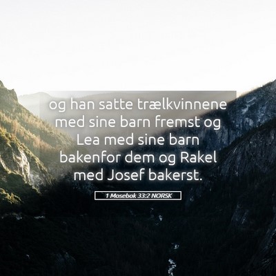 Picture 05 - 1 Mosebok 33:2 NORSK - og han satte trælkvinnene med sine barn fremst - Bible Verse Picture