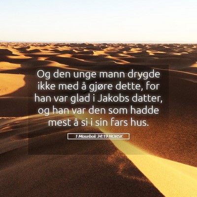 Picture 05 - 1 Mosebok 34:19 NORSK - Og den unge mann drygde ikke med å gjøre dette, - Bible Verse Picture