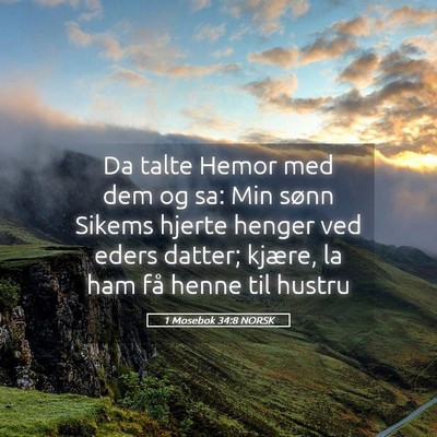 Picture 05 - 1 Mosebok 34:8 NORSK - Da talte Hemor med dem og sa: Min sønn Sikems - Bible Verse Picture